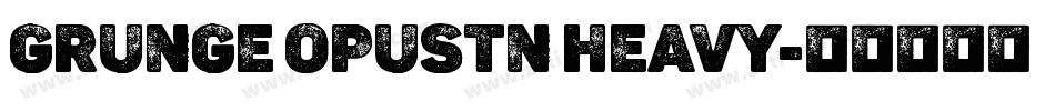 Grunge Opustn Heavy字体转换